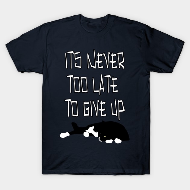 Never Too Late T-Shirt by procrastitron4000